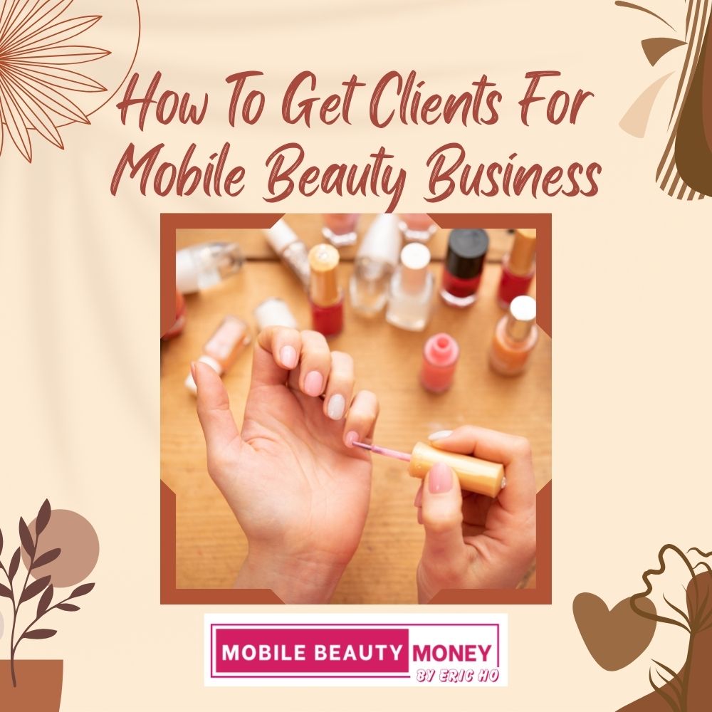 How To Get Clients For Mobile Beauty Business