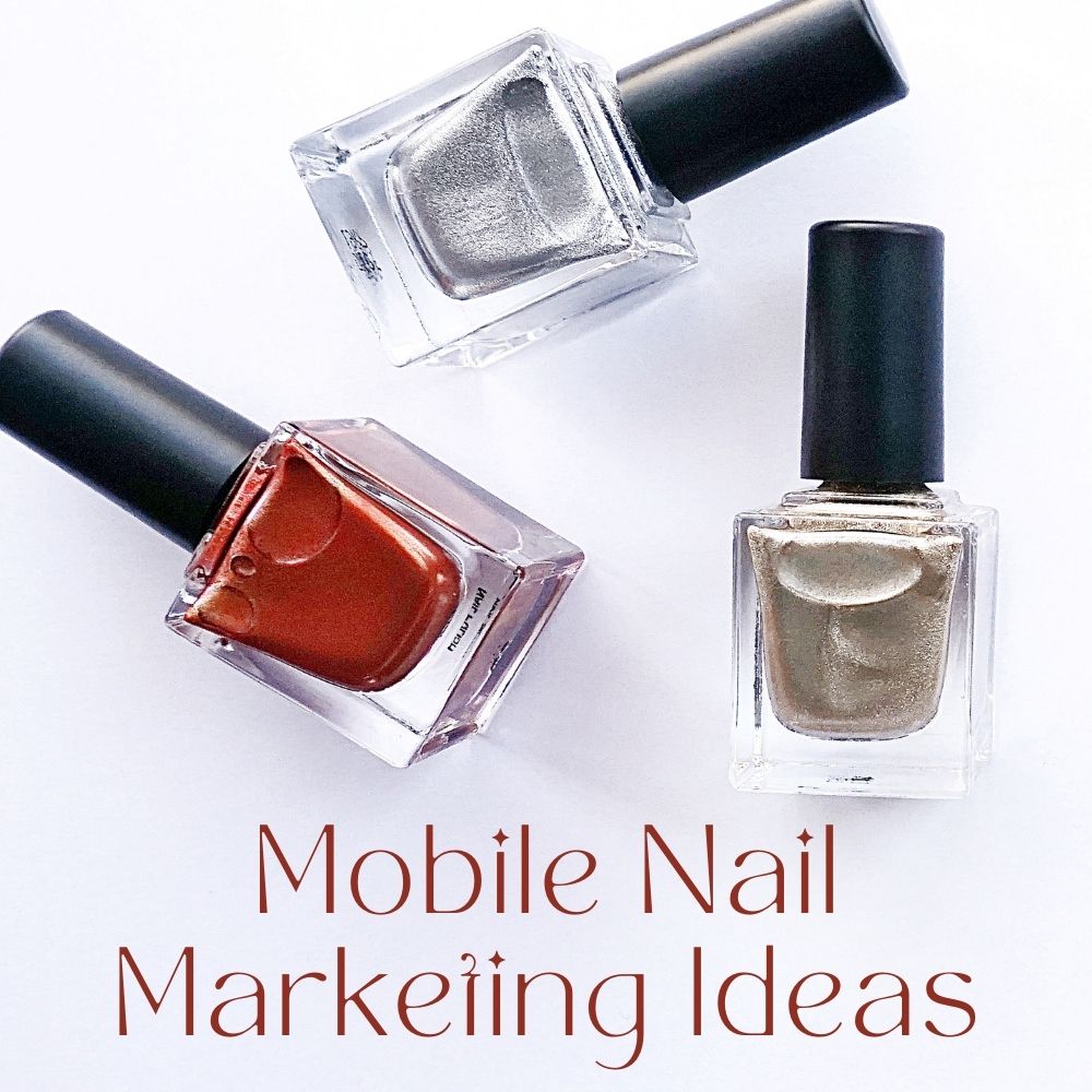 Mobile Nail Marketing Ideas