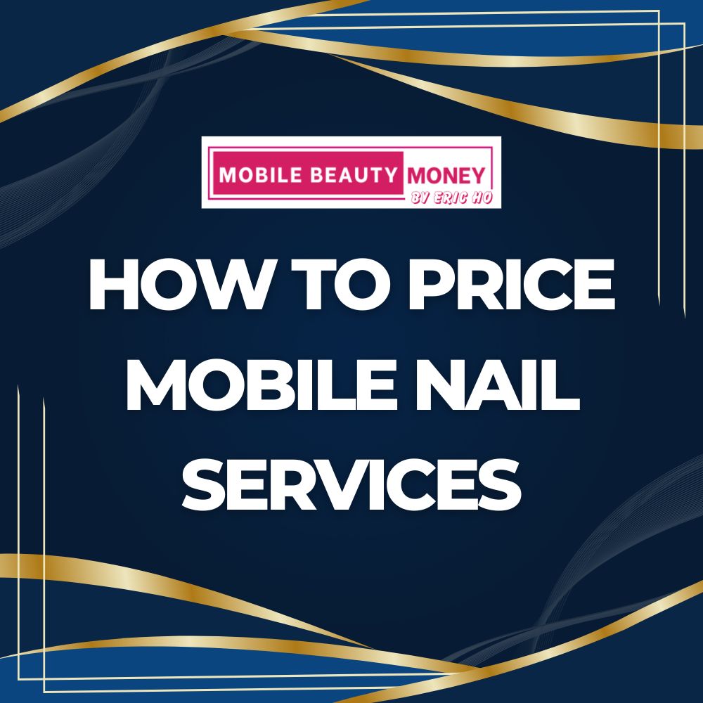 How To Price Mobile Nail Services