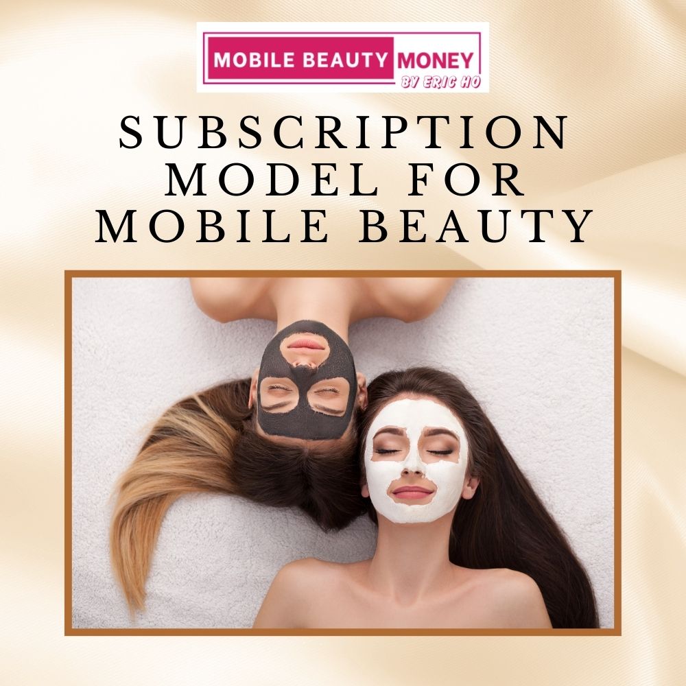 Subscription Model For Mobile Beauty